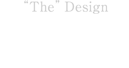 “The” Design